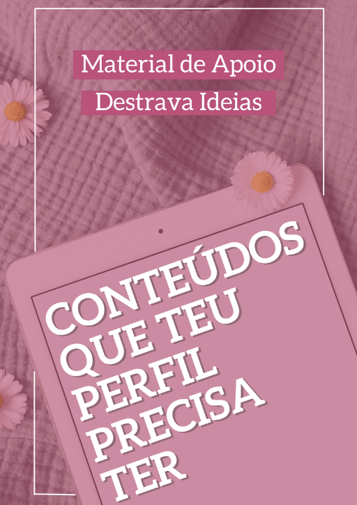 Conteúdos que teu perfil precisa ter